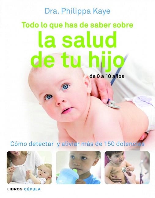 TODO LO QUE HAS DE SABER SOBRE LA SALUD DE TU HIJO | 9788448069018 | KAYE, PHILIPPA  | Llibreria La Gralla | Llibreria online de Granollers