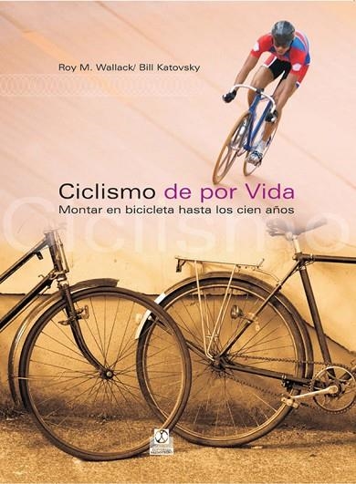 CICLISMO DE POR VIDA | 9788480199612 | WALLACK, ROY M.; KATOVSKY, BILL | Llibreria La Gralla | Llibreria online de Granollers