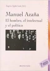 MANUEL AZAÑA. EL HOMBRE E INTELECTUAL Y EL POLITICO | 9788497427272 | EGIDO LEON, ANGELES (ED.) | Llibreria La Gralla | Llibreria online de Granollers