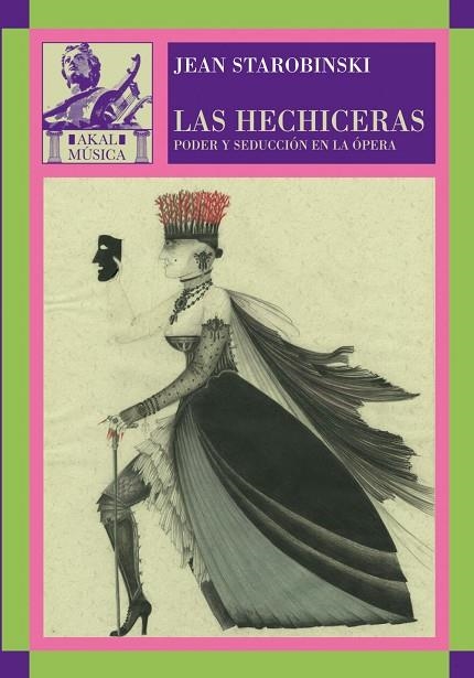 HECHICERAS, LAS. PODER Y SEDUCCION EN LA OPERA | 9788446024842 | STAROBINSKI, JEAN | Llibreria La Gralla | Llibreria online de Granollers