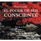 PRACTICANDO EL PODER DE SER CONSCIENTE | 9788496851023 | ROSA, RAUL DE LA | Llibreria La Gralla | Llibreria online de Granollers