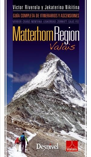 MATTERHORN REGION VALAIS. GUIA COMPLETA DE ITINERARIOS Y ASCENSIONES | 9788498292572 | RIVEROLA, VICTOR / NIKITINA, JEKATERINA | Llibreria La Gralla | Llibreria online de Granollers