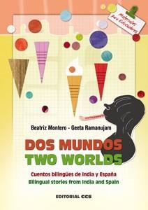 DOS MUNDOS / TWO WORLDS. CUENTOS BILINGÜES DE INDIA Y ESPAÑA | 9788498429831 | MONTERO, BEATRIZ / RAMANUJAM, GEETA | Llibreria La Gralla | Llibreria online de Granollers