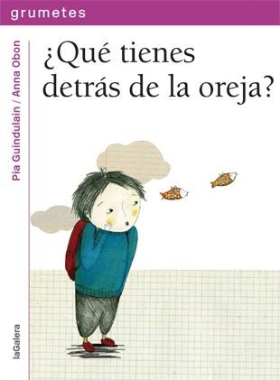 QUÉ TIENES DETRÁS DE LA OREJA (GRUMETES) | 9788424643638 | GUINDULAIN, PIA | Llibreria La Gralla | Llibreria online de Granollers