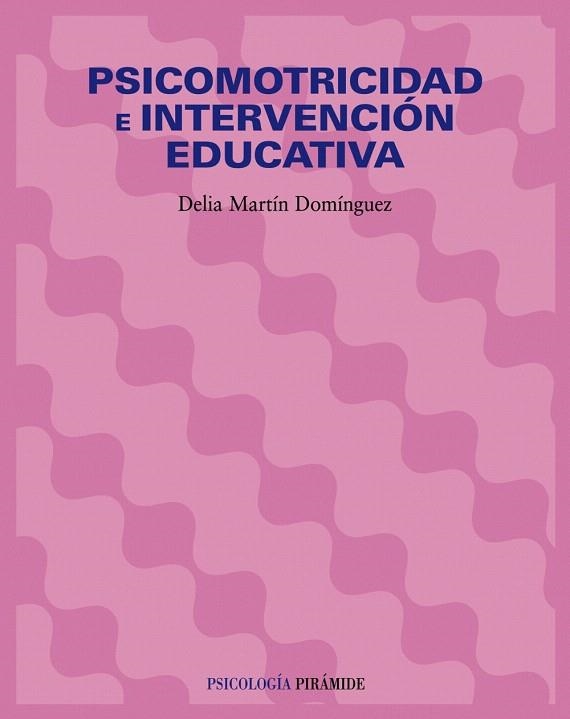 PSICOMOTRICIDAD E INTERVENCION EDUCATIVA | 9788436821635 | MARTIN DOMINGUEZ, DELIA | Llibreria La Gralla | Llibreria online de Granollers