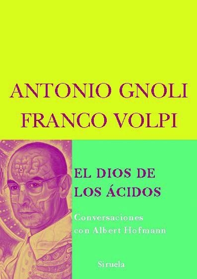 DIOS DE LOS ACIDOS, EL. CONVERSACIONES CON ALBERT HOFMANN | 9788498411539 | GNOLI, ANTONIO; VOLPI, FRANCO | Llibreria La Gralla | Llibreria online de Granollers