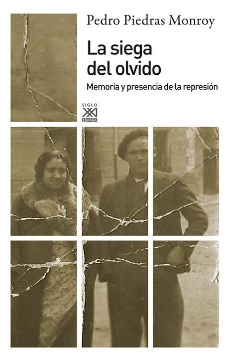 SIEGA DEL OLVIDO, LA. MEMORIA Y PRESENCIA DE LA REPRESION | 9788432314940 | PIEDRAS MONROY, PEDRO | Llibreria La Gralla | Llibreria online de Granollers