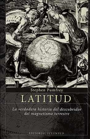 LATITUD. LA VERDADERA HISTORIA DEL DESCUBRIDOR DEL MAGNETISM | 9788426135841 | PUMFREY, STEPHEN | Llibreria La Gralla | Llibreria online de Granollers