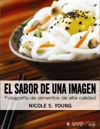 SABOR DE UNA IMAGEN, EL. FOTOGRAFÍA DE ALIMENTOS DE ALTA CALIDAD | 9788441531871 | YOUNG, NICOLE S. | Llibreria La Gralla | Llibreria online de Granollers