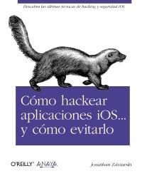 CÓMO HACKEAR APLICACIONES IOS Y CÓMO EVITARLO | 9788441531840 | ZDZIARSKI, JONATHAN | Llibreria La Gralla | Llibreria online de Granollers