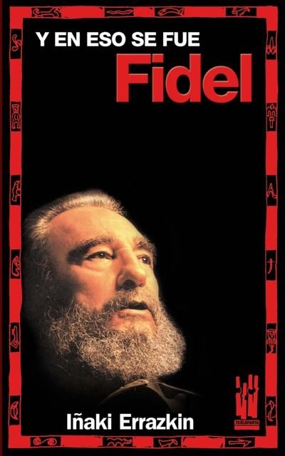 Y EN ESO SE FUE FIDEL | 9788481365115 | ERRAZKIN, IÑAKI | Llibreria La Gralla | Llibreria online de Granollers