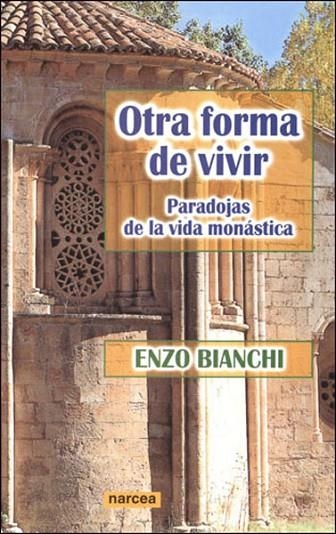 OTRA FORMA DE VIVIR. PARADOJAS DE LA VIDA MONASTICA | 9788427715745 | BIANCHI, ENZO | Llibreria La Gralla | Llibreria online de Granollers