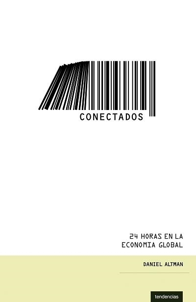 CONECTADOS. 24 HORAS EN LA ECONOMIA GLOBAL | 9788493619404 | ALTMAN, DANIEL | Llibreria La Gralla | Llibreria online de Granollers