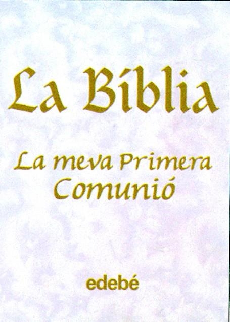 BIBLIA, LA. LA MEVA PRIMERA COMUNIO | 9788423663491 | Llibreria La Gralla | Llibreria online de Granollers