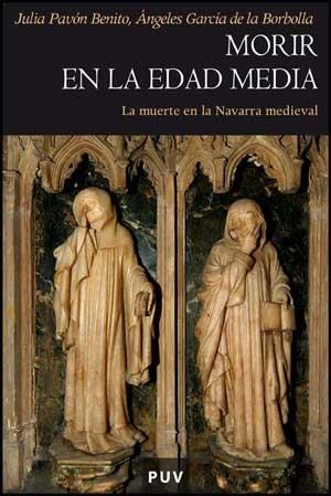 MORIR EN LA EDAD MEDIA.LA MUERTE EN LA NAVARRA MEDIEVAL | 9788437068565 | PAVON, JULIA / GARCIA DE LA BORBOLLA, ANGELES | Llibreria La Gralla | Librería online de Granollers