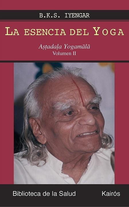 ESENCIA DEL YOGA, LA (VOLUMEN 2) | 9788472456631 | IYENGAR. B.K.S. | Llibreria La Gralla | Llibreria online de Granollers