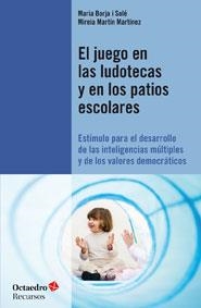 JUEGO EN LAS LUDOTECAS Y EN LOS PATIOS ESCOLARES, EL | 9788499212326 | BORJA SOLE, MARIA; MARTÍN MARTÍNEZ, MIREIA | Llibreria La Gralla | Llibreria online de Granollers