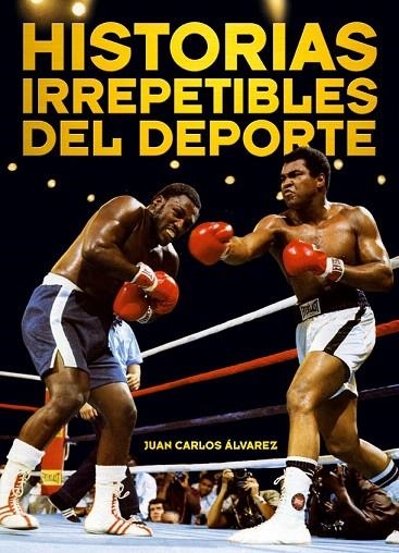 HISTORIAS IRREPETIBLES DEL DEPORTE | 9788415405283 | ÁLVAREZ, JUAN CARLOS | Llibreria La Gralla | Llibreria online de Granollers