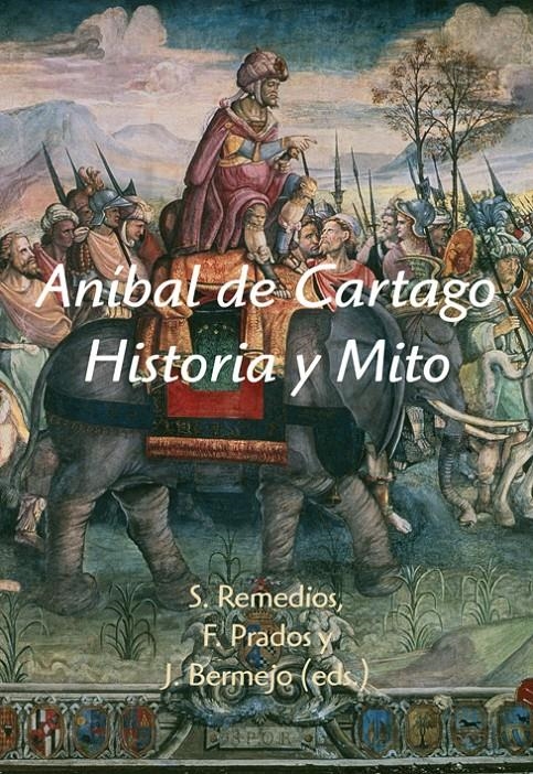 ANÍBAL DE CARTAGO. HISTORIA Y MITO | 9788496813717 | REMEDIOS, SERGIO; PRADOS, FERNANDO; BERMEJO, J. (EDS.) | Llibreria La Gralla | Llibreria online de Granollers