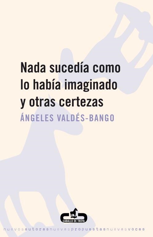 NADA SUCEDIA COMO LO HABIA IMAGINADO Y OTRAS CERTEZAS | 9788496594234 | VALDES BANGO, ANGELES | Llibreria La Gralla | Llibreria online de Granollers