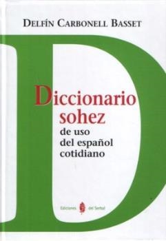 DICCIONARIO SOHEZ DE USO DEL ESPAÑOL COTIDIANO (2ª EDICION) | 9788476284988 | CARBONELL, DELFIN | Llibreria La Gralla | Llibreria online de Granollers