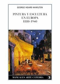 PINTURA Y ESCULTURA EN EUROPA, 1880-1940 | 9788437602318 | HAMILTON, GEORGE HEARD | Llibreria La Gralla | Llibreria online de Granollers