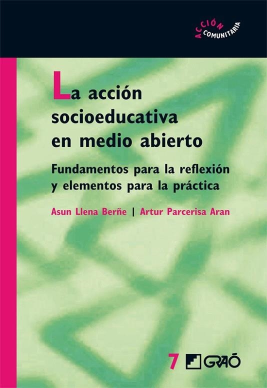 ACCION SOCIOEDUCATIVA EN MEDIO ABIERTO, LA | 9788478276226 | LLENA BERÑE, ASUN / PARCERISA ARAN, ARTUR | Llibreria La Gralla | Llibreria online de Granollers