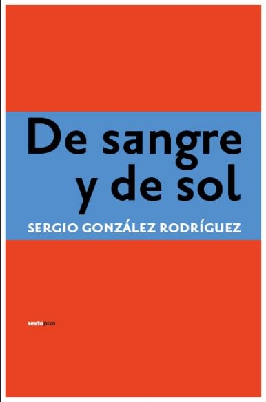 DE SANGRE Y DE SOL | 9788496867246 | GONZALEZ RODRIGUEZ, SERGIO | Llibreria La Gralla | Librería online de Granollers