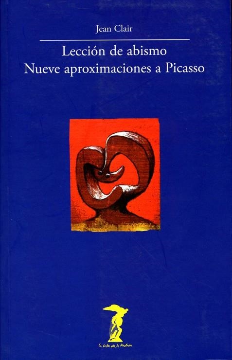 LECCION DE ABISMO. NUEVE APROXIMACIONES A PICASSO | 9788477746843 | CLAIR, JEAN | Llibreria La Gralla | Librería online de Granollers