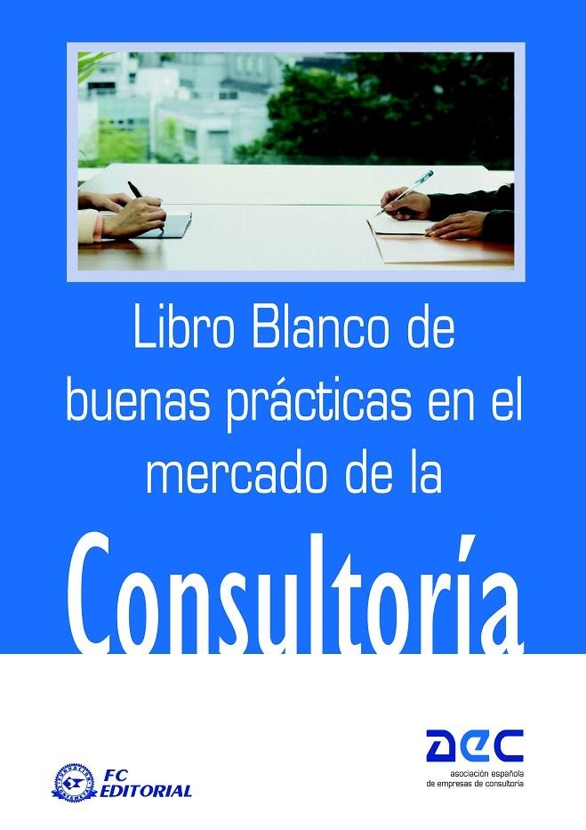 LIBRO BLANCO DE BUENAS PRACTICAS EN EL MERCADO DE LA CONSULT | 9788496743434 | AEC | Llibreria La Gralla | Llibreria online de Granollers