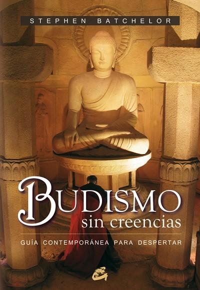 BUDISMO SIN CREENCIAS.GUIA CONTEMPORANEA PARA DESPERTAR | 9788484451532 | BATCHELOR, STEPHEN | Llibreria La Gralla | Llibreria online de Granollers