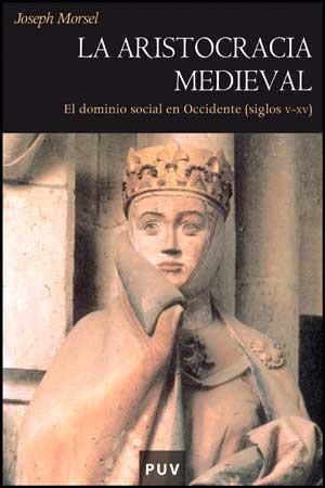 ARISTOCRACIA MEDIEVAL, LA | 9788437066172 | MORSEL, JOSEPH | Llibreria La Gralla | Librería online de Granollers