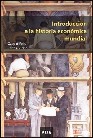 INTRODUCCION A LA HISTORIA ECONOMICA MUNDIAL | 9788437067070 | FELIU I MONTFORT, GASPAR (1942- ) | Llibreria La Gralla | Librería online de Granollers