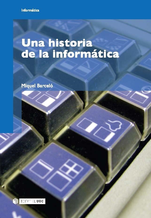 HISTORIA DE LA INFORMATICA, UNA | 9788497887090 | BARCELO, MIQUEL | Llibreria La Gralla | Librería online de Granollers