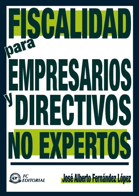 FISCALIDAD PARA EMPRESARIOS Y DIRECTIVOS NO EXPERTOS | 9788496743595 | FERNANDEZ LOPEZ, JOSE ALBERTO | Llibreria La Gralla | Llibreria online de Granollers