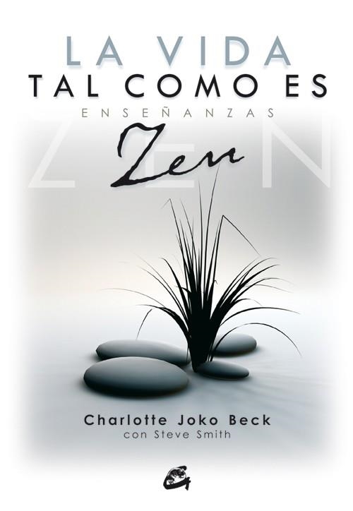 VIDA TAL COMO ES, LA. ENSEÑANZAS ZEN | 9788484452188 | BECK, CHARLOTTE JOKO | Llibreria La Gralla | Llibreria online de Granollers