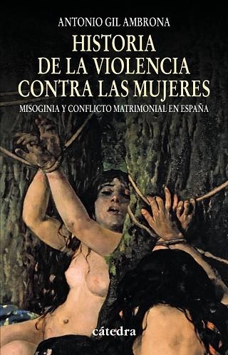 HISTORIA DE LA VIOLENCIA CONTRA LAS MUJERES | 9788437624815 | GIL AMBRONA, ANTONIO | Llibreria La Gralla | Llibreria online de Granollers