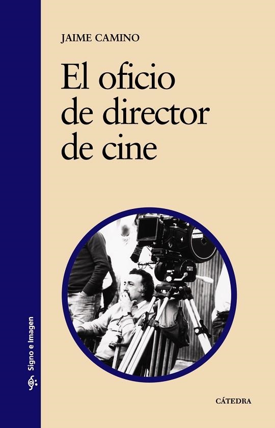 OFICIO DE DIRECTOR DE CINE, EL (SIGNO E IMAGEN) | 9788437624983 | CAMINO, JAIME | Llibreria La Gralla | Llibreria online de Granollers