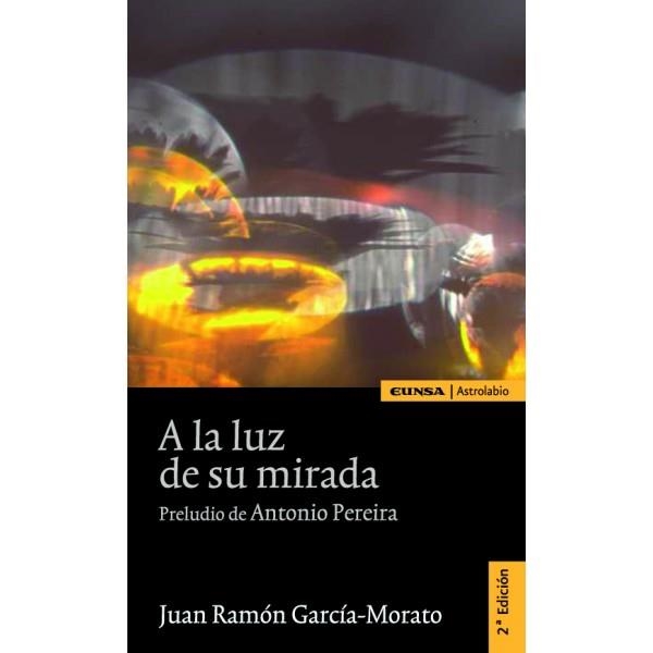 A LA LUZ DE SU MIRADA | 9788431325633 | GARCIA MORATO, JUAN RAMON | Llibreria La Gralla | Llibreria online de Granollers