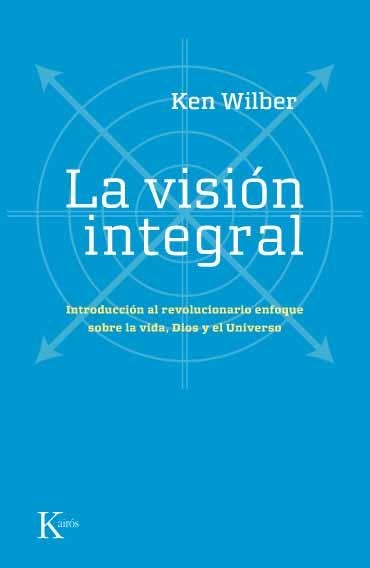 VISION INTEGRAL, LA | 9788472456815 | WILBER, KEN (1949- ) | Llibreria La Gralla | Llibreria online de Granollers