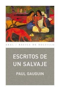 ESCRITOS DE UN SALVAJE | 9788446029731 | GAUGUIN, PAUL | Llibreria La Gralla | Llibreria online de Granollers