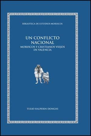 CONFLICTO NACIONAL.MORISCOS Y CRISTIANOS VIEJOS EN VALENCIA | 9788437071053 | HALPERIN DONGHI, TULIO | Llibreria La Gralla | Librería online de Granollers