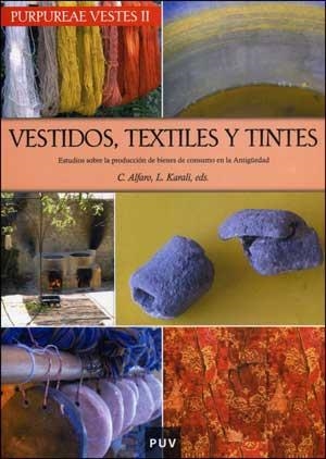 VESTIDOS,TEXTILES Y TINTES.ESTUDIOS SOBRE LA PRODUCCION DE | 9788437070285 | ALFARO, C. / KARALI, L. | Llibreria La Gralla | Llibreria online de Granollers