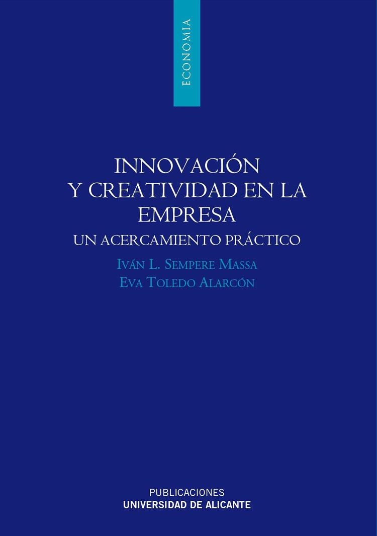 INNOVACION Y CREATIVIDAD EN LA EMPRESA.UN ACERCAMIENTO PRACT | 9788479089887 | SEMPERE, IVAN L. / TOLEDO, EVA | Llibreria La Gralla | Llibreria online de Granollers