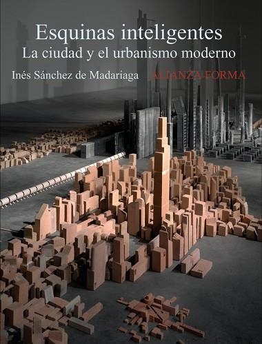 ESQUINAS INTELIGENTES. LA CIUDAD Y EL URBANISMO MODERNO | 9788420684123 | SANCHEZ DE MADARIAGA, INES | Llibreria La Gralla | Librería online de Granollers