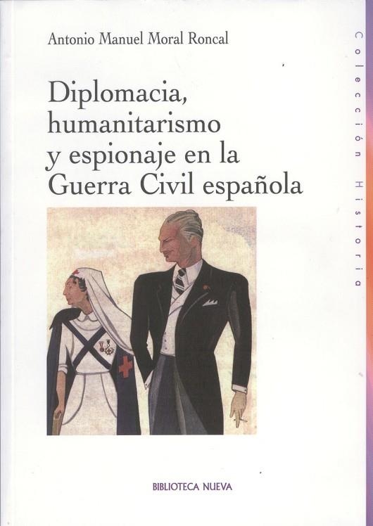 DIPLOMACIA HUMANITARISMO Y ESPIONAJE EN LA GUERRA CIVIL ESPA | 9788497427906 | MORAL RONCAL, ANTONIO MANUEL | Llibreria La Gralla | Llibreria online de Granollers