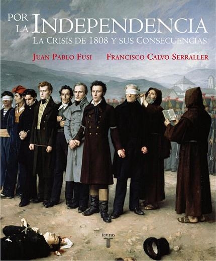 POR LA INDEPENDENCIA. LA CRISIS DE 1808 Y SUS CONSECUENCIAS | 9788430606948 | CALVO SERRALLER, FRANCISCO (1948- ) | Llibreria La Gralla | Llibreria online de Granollers