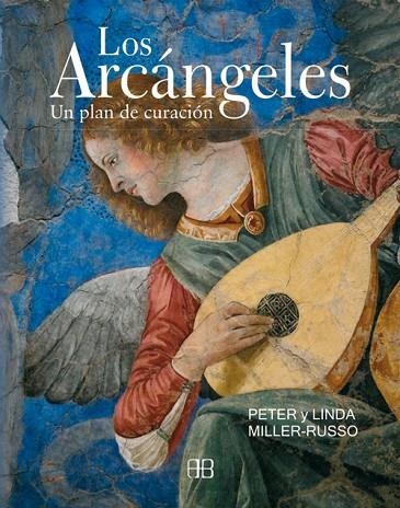 ARCANGELES, LOS. UN PLAN DE CURACION | 9788496111554 | MILLER RUSSO, PETER Y LINDA | Llibreria La Gralla | Llibreria online de Granollers