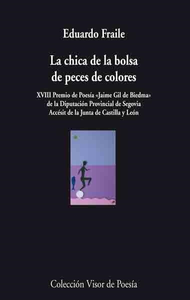 CHICA DE LA BOLSA DE PECES DE COLORES, LA (VISOR POESIA 706) | 9788498957068 | FRAILE, EDUARDO | Llibreria La Gralla | Llibreria online de Granollers