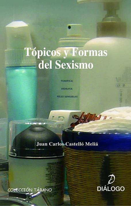 TOPICOS Y FORMAS DEL SEXISMO | 9788496976313 | CASTELLO MELIA, JUAN CARLOS | Llibreria La Gralla | Llibreria online de Granollers